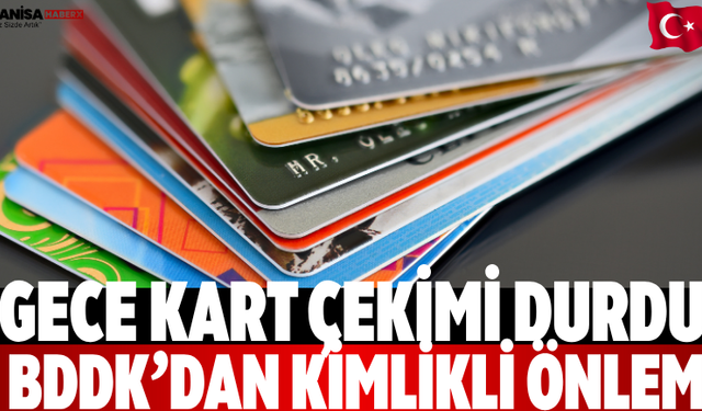 Gece kart çekimi durdu BDDK’dan kimlikli önlem