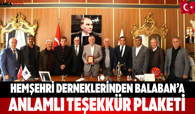 Hemşehri Derneklerinden Balaban’a Anlamlı Teşekkür Plaketi