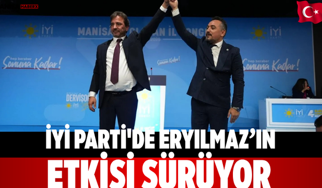 İyi parti'de Eryılmaz’ın etkisi sürüyor