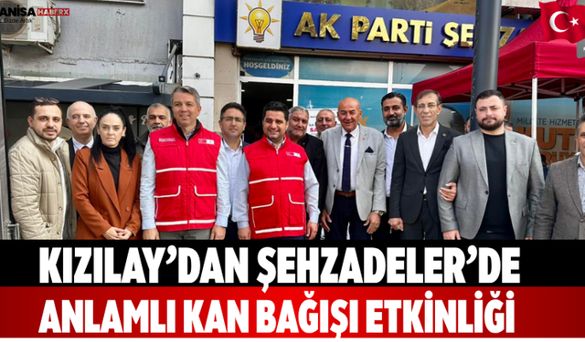 Kızılay’dan Şehzadeler’de anlamlı kan bağışı etkinliği