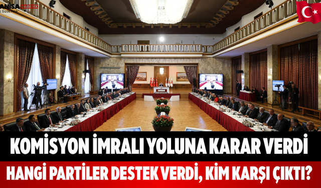 Komisyon İmralı Yoluna Karar Verdi
