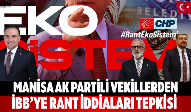 Manisa AK Partili Vekillerden İBB’ye Rant İddiaları Tepkisi