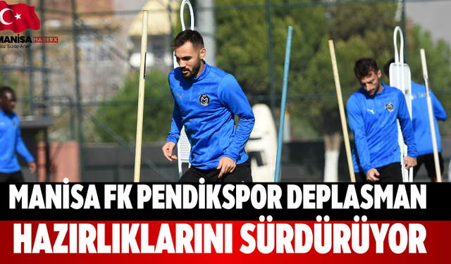 Manisa FK Pendikspor Deplasman Hazırlıklarını Sürdürüyor