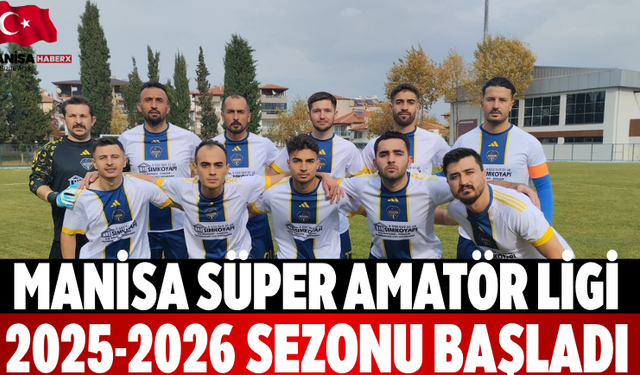 Manisa Süper Amatör Ligi 2025-2026 Sezonu Başladı