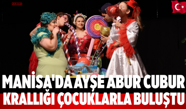 Manisa'da Ayşe Abur Cubur Krallığı Çocuklarla Buluştu