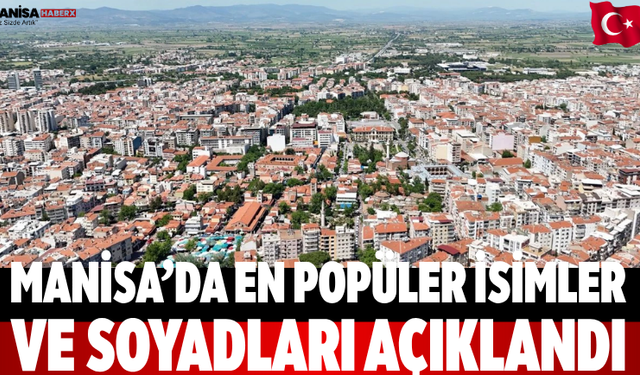 Manisa’da En Popüler İsimler ve Soyadları Açıklandı