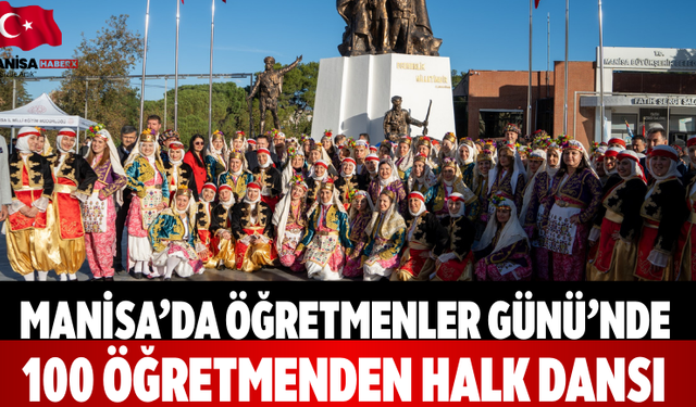 Manisa’da Öğretmenler Günü’nde 100 öğretmenden halk dansı