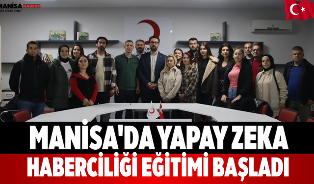 Manisa'da Yapay Zeka Haberciliği Eğitimi Başladı