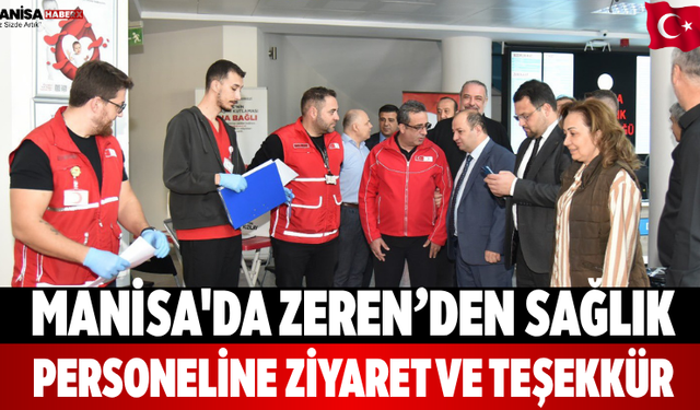 Manisa'da Zeren’den Sağlık Personeline Ziyaret ve Teşekkür