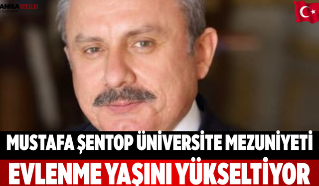 Mustafa Şentop Üniversite Mezuniyeti Evlenmeyi Etkiliyor