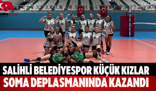 Salihli Belediyespor Küçük Kızlar Soma deplasmanında kazandı