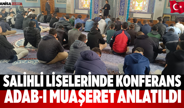 Salihli Liselerinde Konferans Adab-ı Muaşeret Anlatıldı
