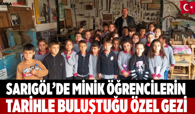 Sarıgöl’de Minik Öğrencilerin Tarihle Buluştuğu Özel Gezi