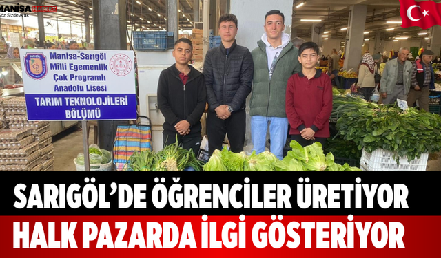 Sarıgöl’de Öğrenciler Üretiyor, Halk Pazarda İlgi Gösteriyor