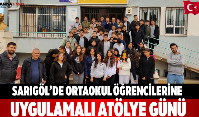Sarıgöl’de ortaokul öğrencilerine uygulamalı atölye günü