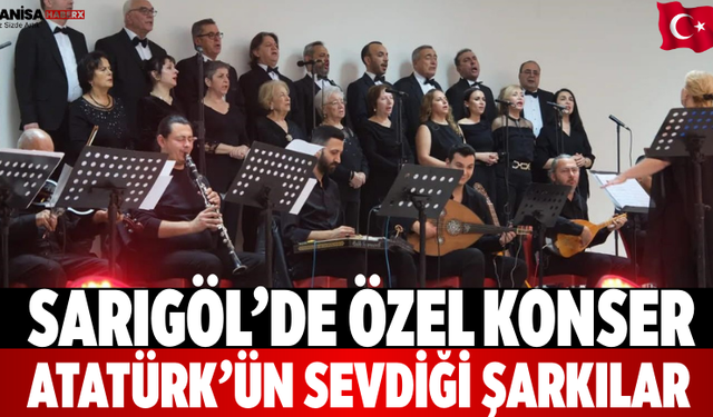 Sarıgöl’de Özel Konser Atatürk’ün Sevdiği Şarkılar