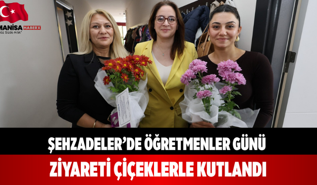 Şehzadeler’de Öğretmenler Günü ziyareti çiçeklerle kutlandı