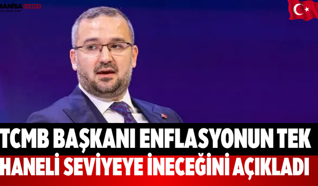 TCMB Başkanı Enflasyonun Tek Haneye İneceğini Açıkladı