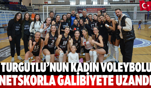 Turgutlu’nun kadın voleybolu  netskorla galibiyete uzandı