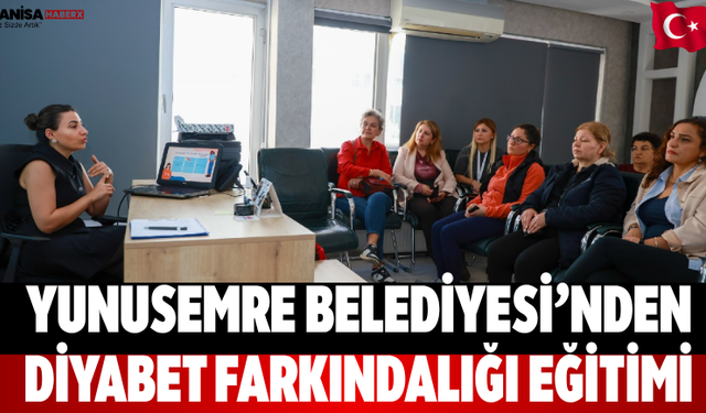 Yunusemre Belediyesi’nden Diyabet Farkındalığı Eğitimi