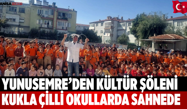 Yunusemre’den kültür şöleni Kukla Çilli okullarda sahnede