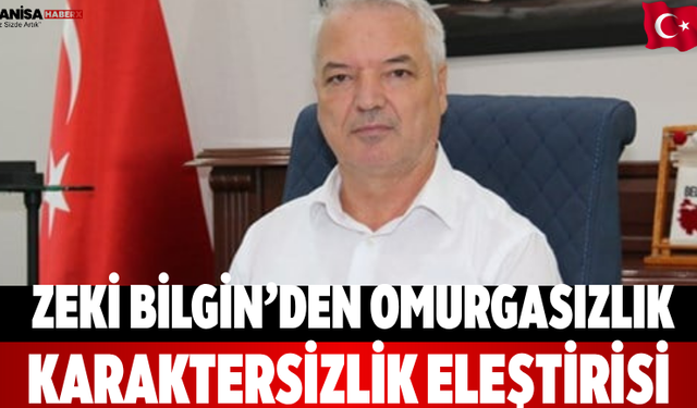 Zeki Bilgin’den Omurgasızlık, karaktersizlik eleştirisi