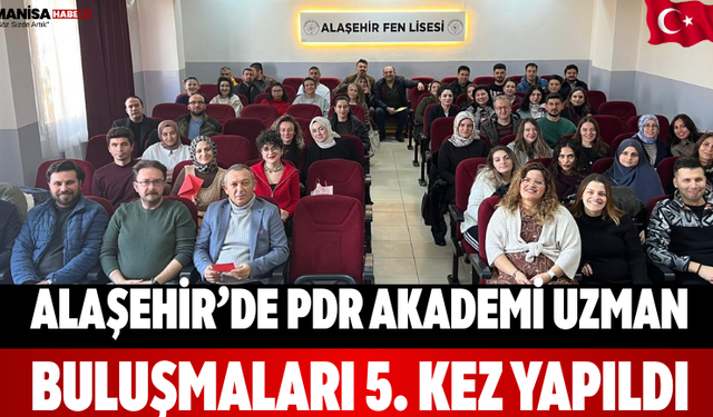 Alaşehir’de PDR Akademi Uzman Buluşmaları 5. Kez Yapıldı