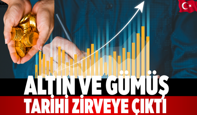 Altın ve Gümüş Tarihi Zirveye Çıktı