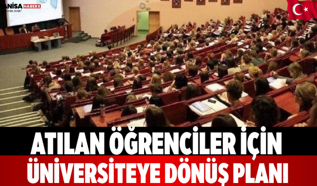 Atılan Öğrenciler İçin Üniversiteye Dönüş Planı
