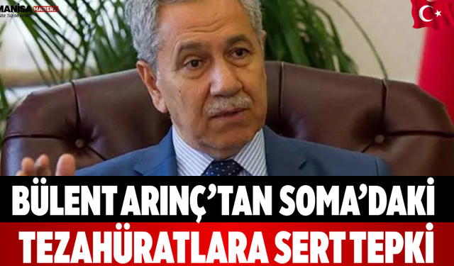 Bülent Arınç’tan Soma’daki Tezahüratlara Sert Tepki