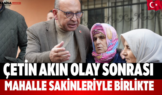 Çetin Akın Olay Sonrası Mahalle Sakinleriyle Birlikte