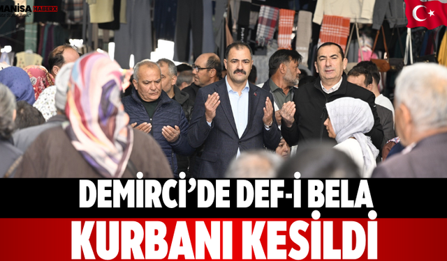Demirci’de Def-i Bela Kurbanı Kesildi