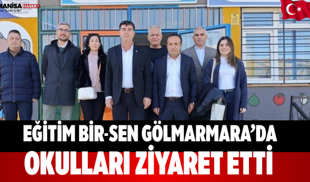 Eğitim Bir-Sen Gölmarmara’da Okulları Ziyaret Etti
