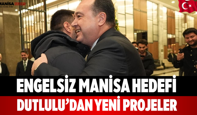 Engelsiz Manisa Hedefi Dutlulu’dan Yeni Projeler