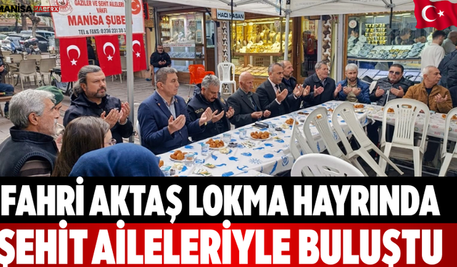 Fahri Aktaş Lokma Hayrında Şehit Aileleriyle Buluştu