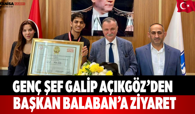 Genç Şef Galip Açıkgöz’den Başkan Balaban’a Ziyaret
