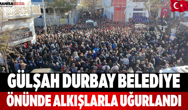 Gülşah Durbay Belediye önünde Alkışlarla Uğurlandı