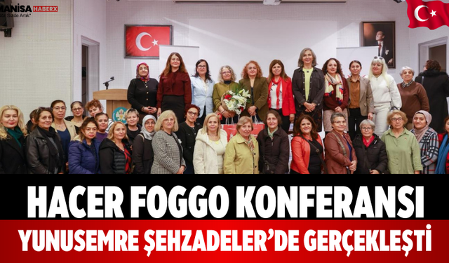 Hacer Foggo Konferansı Yunusemre Şehzadeler’de Gerçekleşti