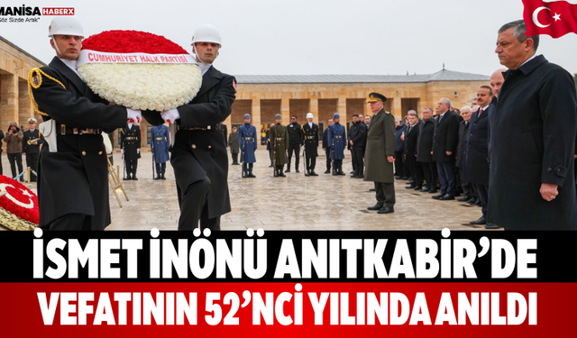 İsmet İnönü Anıtkabir’de vefatının 52’nci yılında anıldı