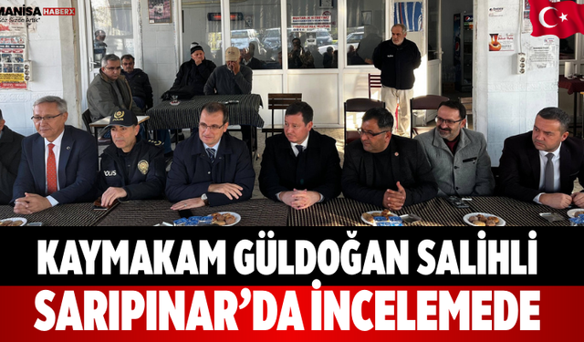 Kaymakam Güldoğan Salihli Sarıpınar’da incelemede