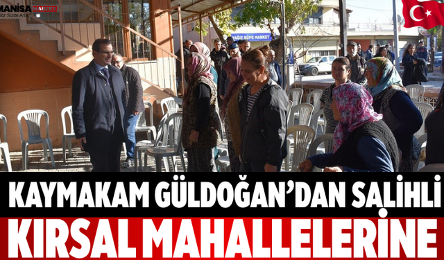 Kaymakam Güldoğan’dan Salihli Kırsal Mahallelerine Ziyaret