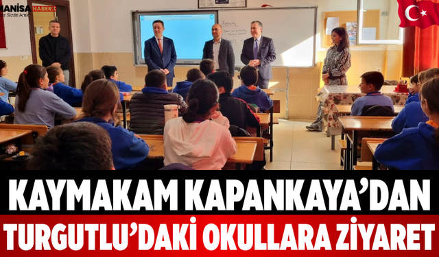 Kaymakam Kapankaya’dan Turgutlu’daki Okullara Ziyaret