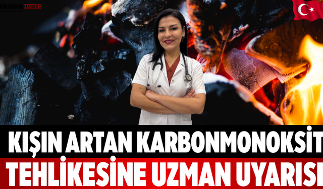 Kışın artan karbonmonoksit tehlikesine uzman uyarısı
