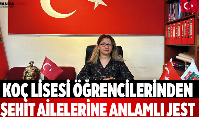 Koç Lisesi Öğrencilerinden Şehit Ailelerine Anlamlı Jest