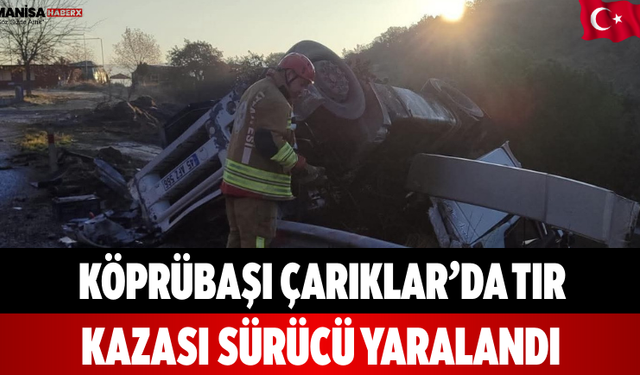 Köprübaşı Çarıklar’da Tır Kazası: Sürücü Yaralandı