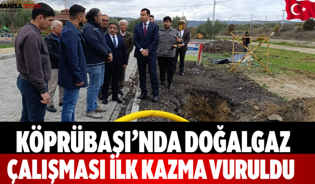 Köprübaşı’nda Doğalgaz Çalışması İlk Kazma vuruldu