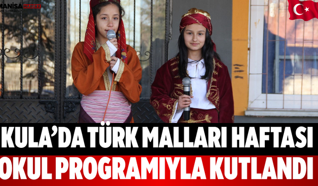 Kula’da Türk Malları Haftası Okul Programıyla Kutlandı