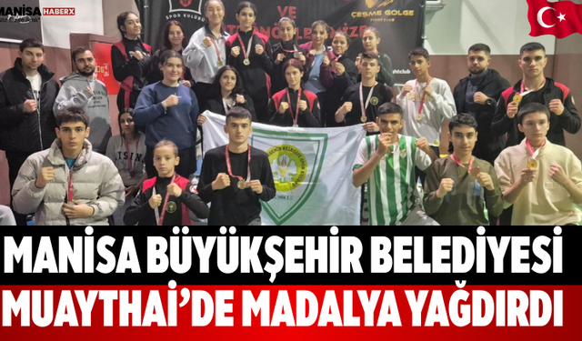 Manisa Büyükşehir Belediyesi Muaythai’de Madalya Yağdırdı