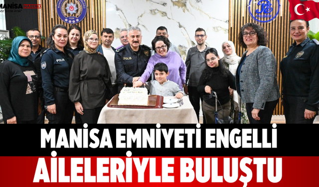 Manisa Emniyeti Engelli Aileleriyle Buluştu