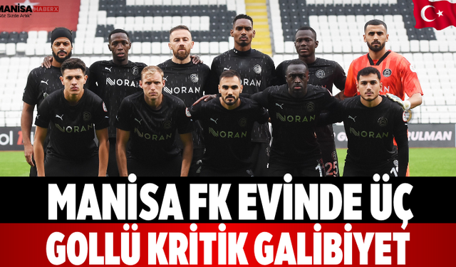 Manisa FK Evinde Üç Gollü Kritik Galibiyet